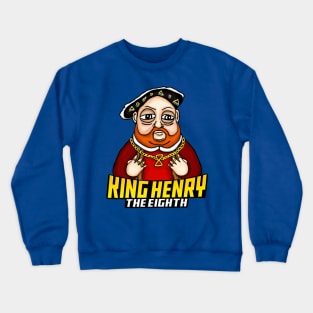 KING HENRY THE 8TH Crewneck Sweatshirt